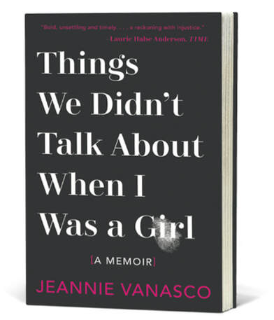 Praise for Things We Didn't Talk About - JEANNIE VANASCO
